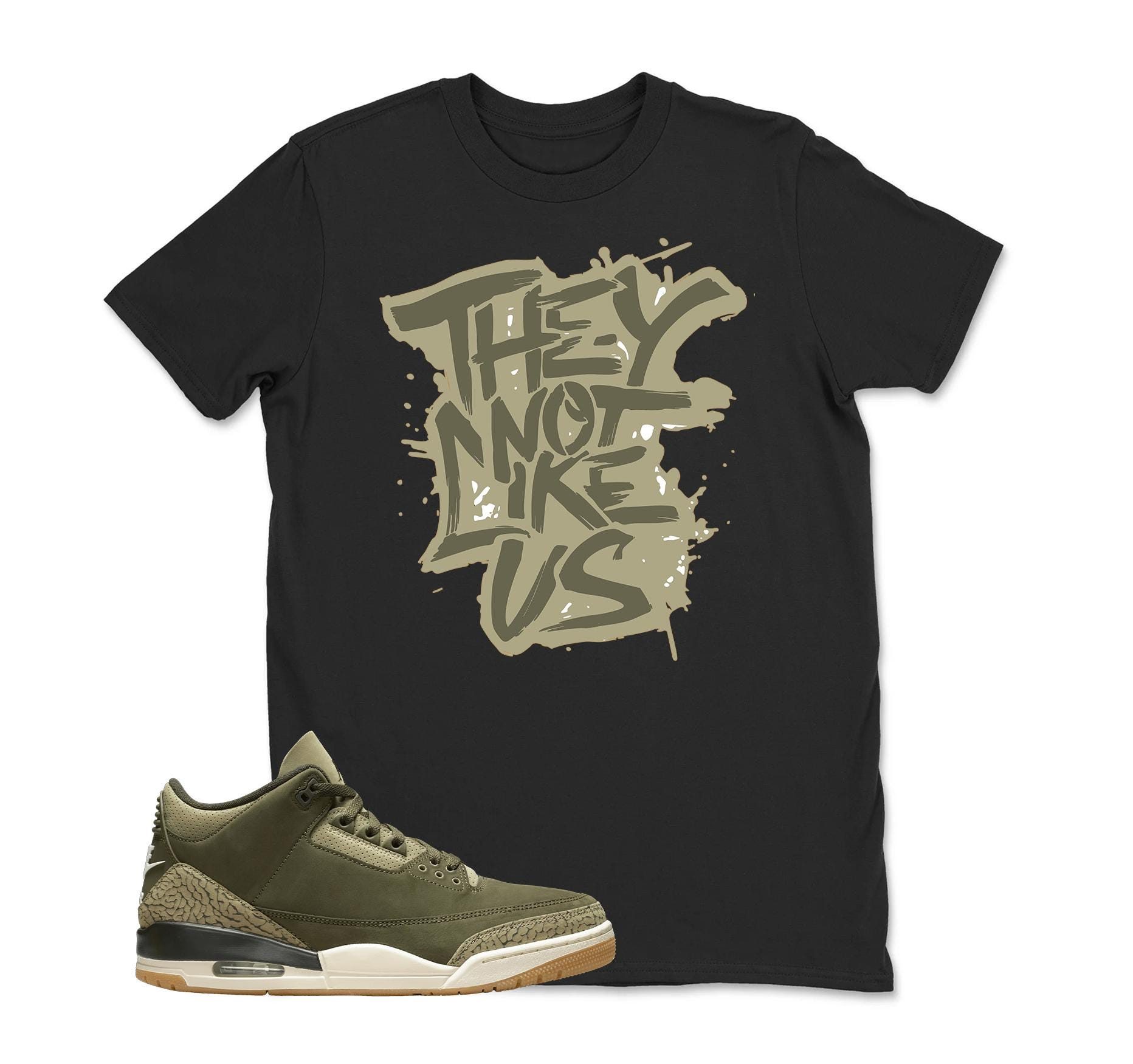 They Not Like US Jordan 3 Family Affair Medium Olive Matching Sneaker Tee Shirt