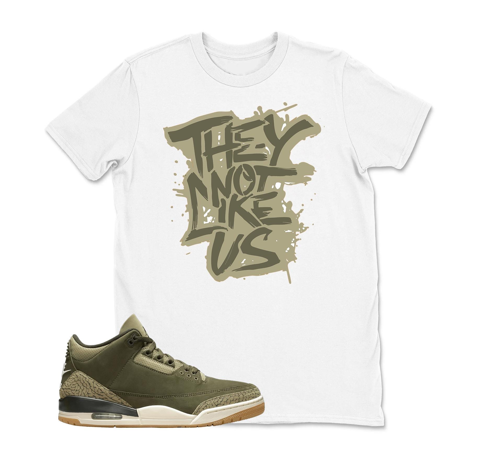 They Not Like US Jordan 3 Family Affair Medium Olive Matching Sneaker Tee Shirt