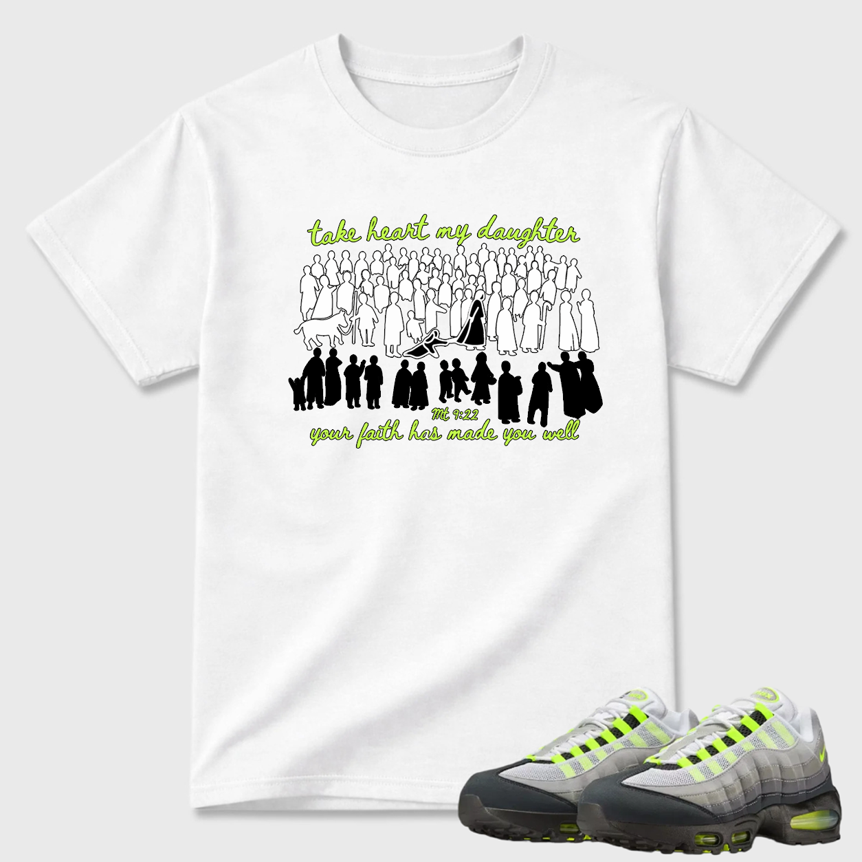 Take Heart My Daughter Air Max 95 Religious Statement Tee