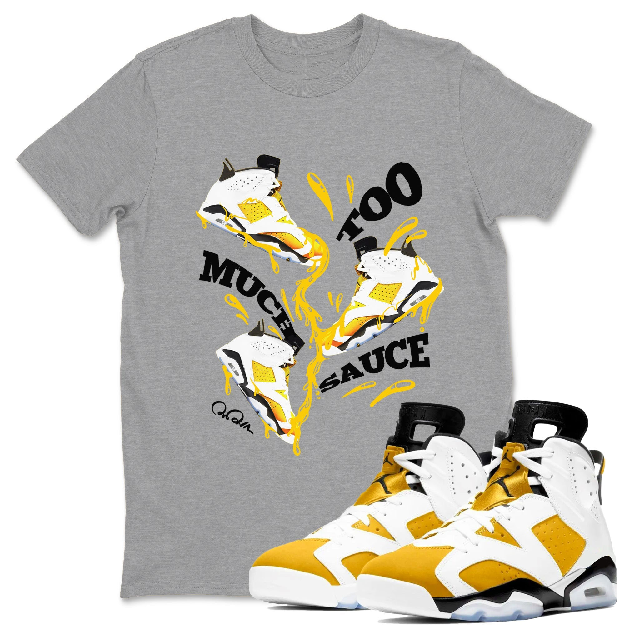 Too Much Sauce Sneaker Tee - Air Jordan 6 Yellow Ochre