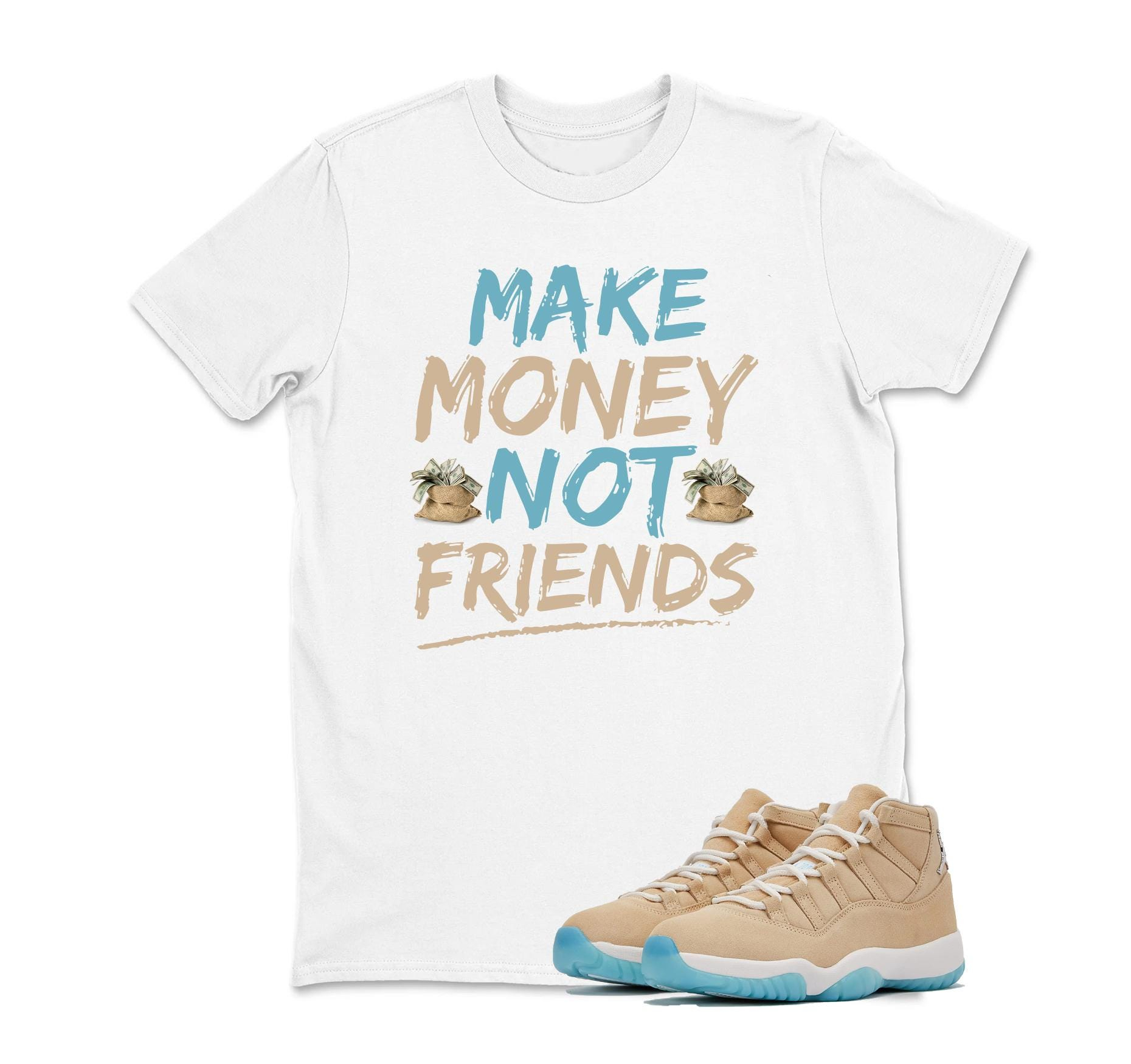 Sneaker Tees To Match Retro 11 H Town - Make money Not Friend Sneaker Shirt