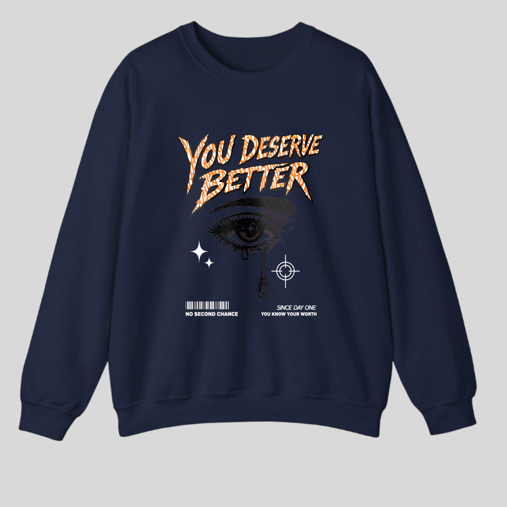 You Deserve Better Eye Design tshirt 100% cotton
