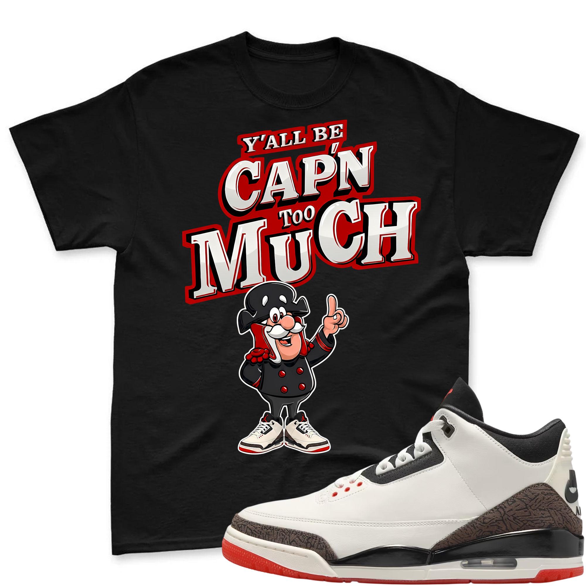 CAP'N MUCH!  Shirt To Match Jordan 3 World's Best Dad