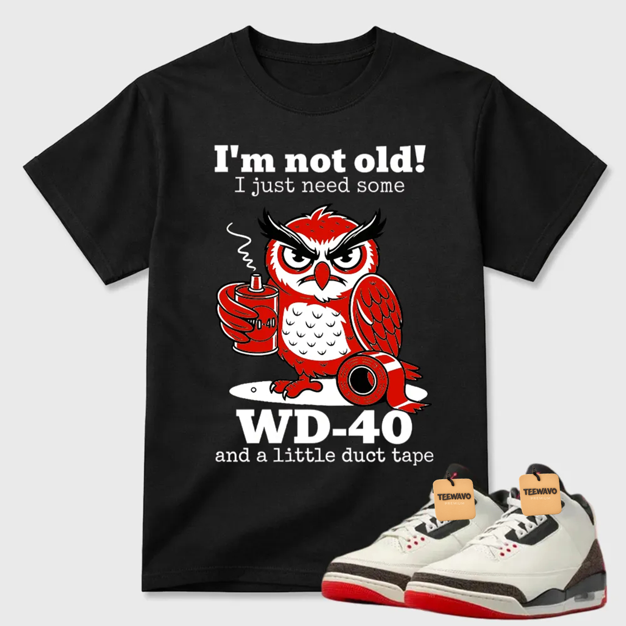 I'm Not Old WD-40 Owl Air Jordan 3 Humor Tee