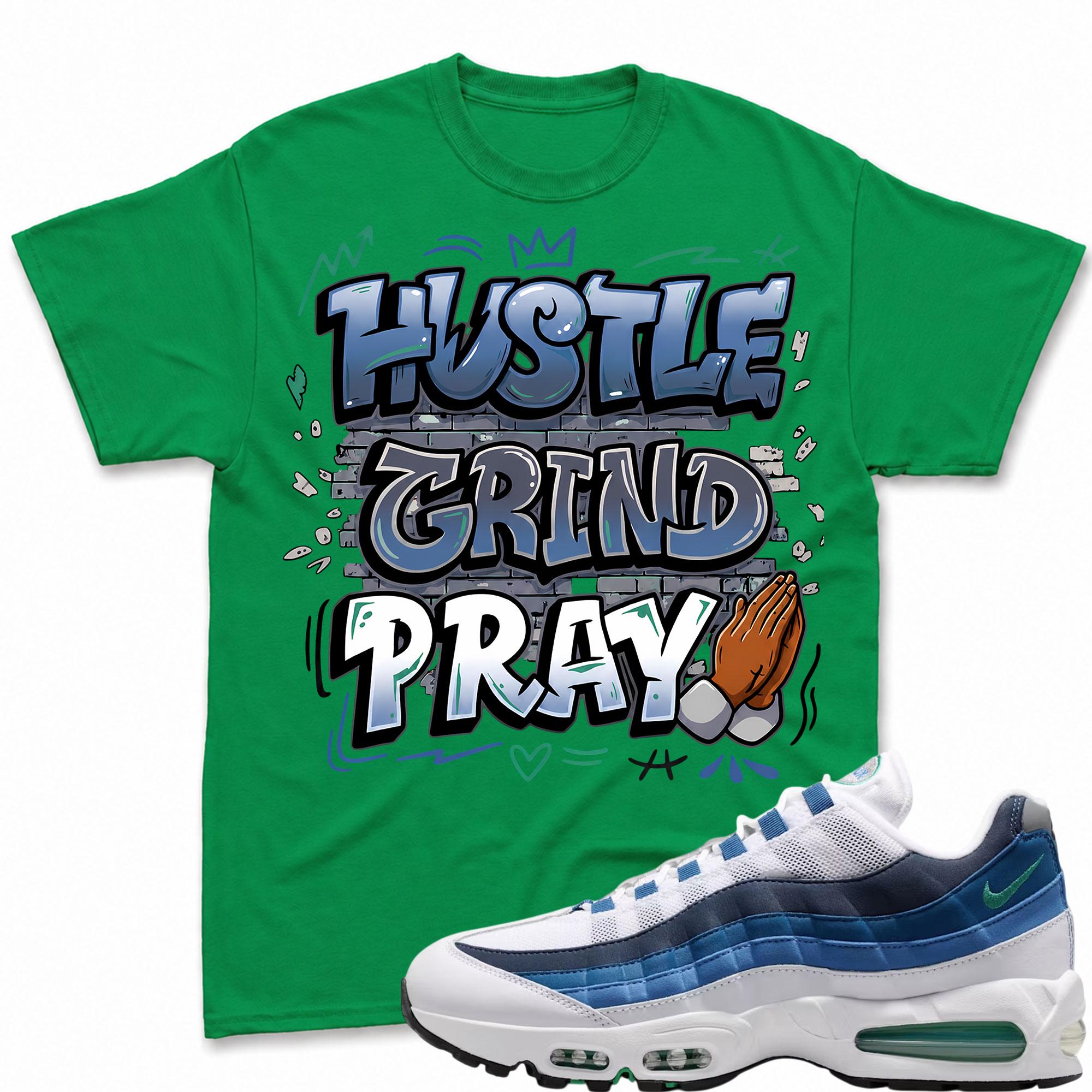 HUSTLE PRAY! T Shirt To Match Air Max 95 Lake Blue and French Blue