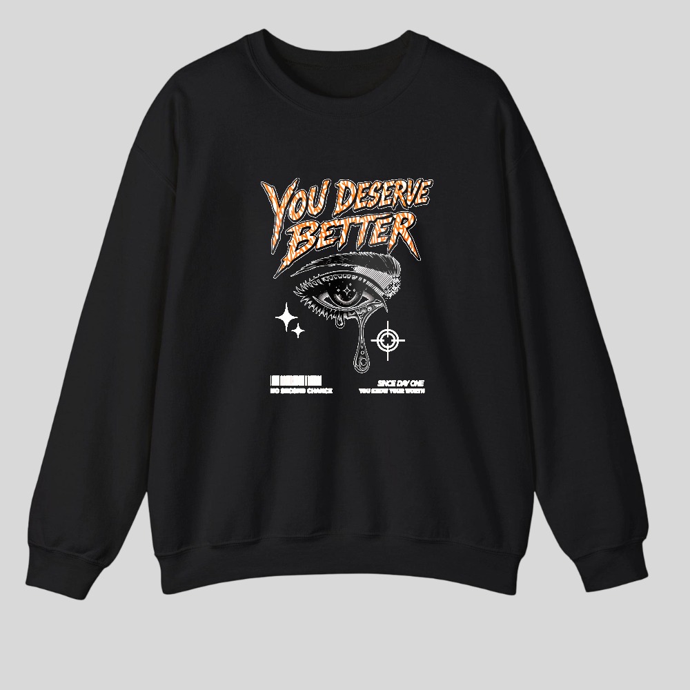 You Deserve Better Eye Design tshirt 100% cotton