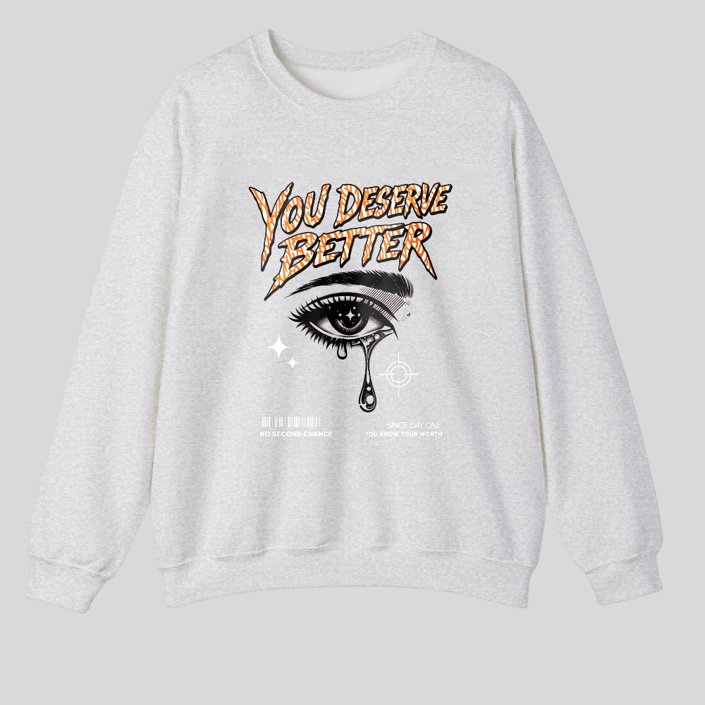 You Deserve Better Eye Design tshirt 100% cotton