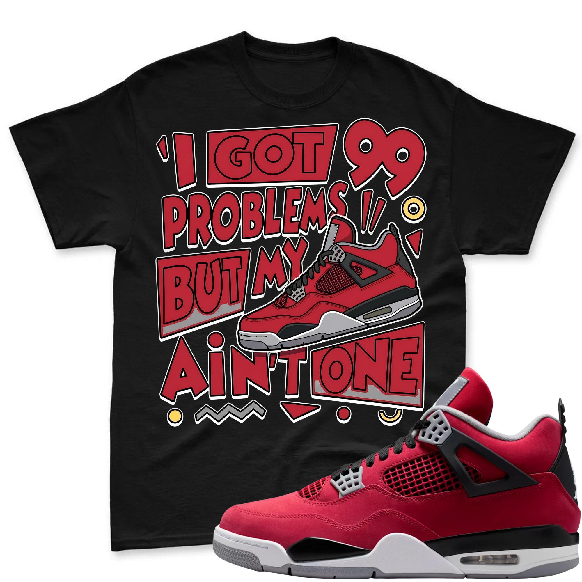 PROBLEMS! Shirt To Match Air Jordan 4 Toro Bravo Fire Red Black