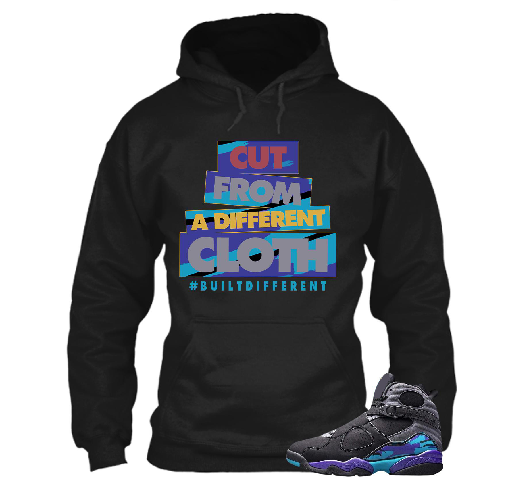 Aqua 8s Sneaker Match Hoodie Cut From A Different Cloth Built Different Graphic Hoodie