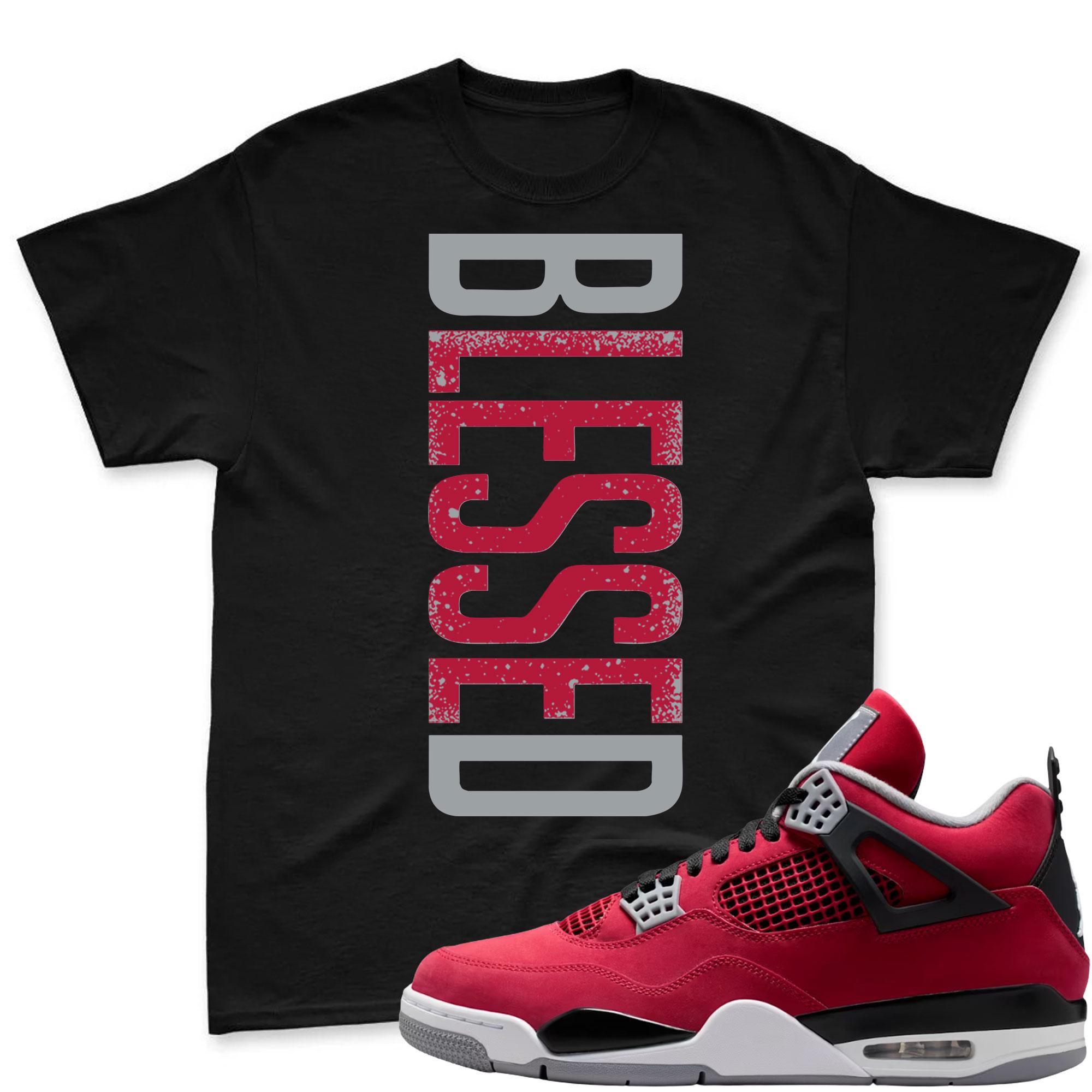 BLESSED! Shirt To Match Air Jordan 4 Toro Bravo Fire Red Black