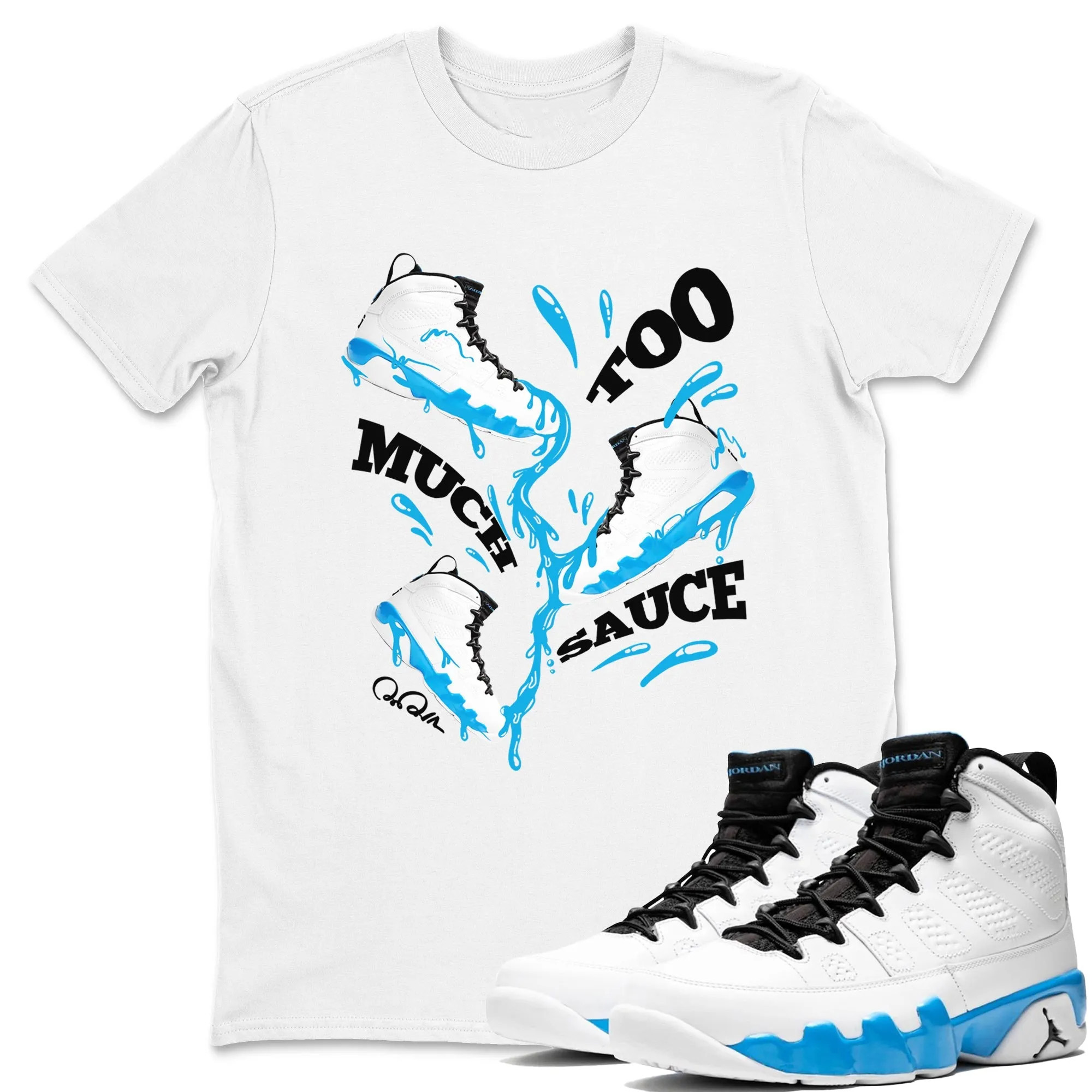Too Much Sauce Sneaker Tees - Air Jordan 9 Powder Blue