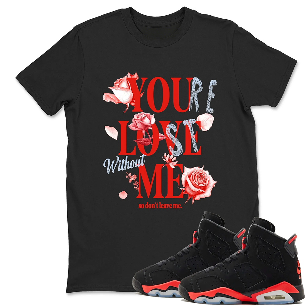 You Love Me TEEWAVO Sneaker Tees - Air Jordan 6 Reverse Infrared