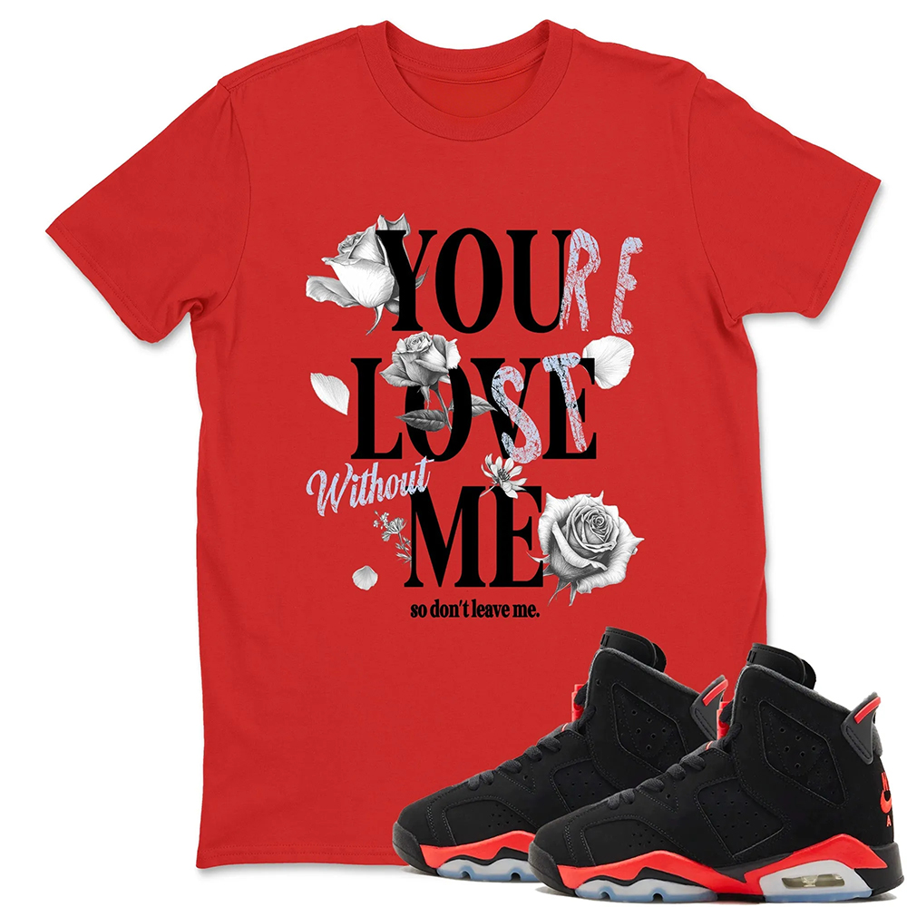 You Love Me TEEWAVO Sneaker Tees - Air Jordan 6 Reverse Infrared