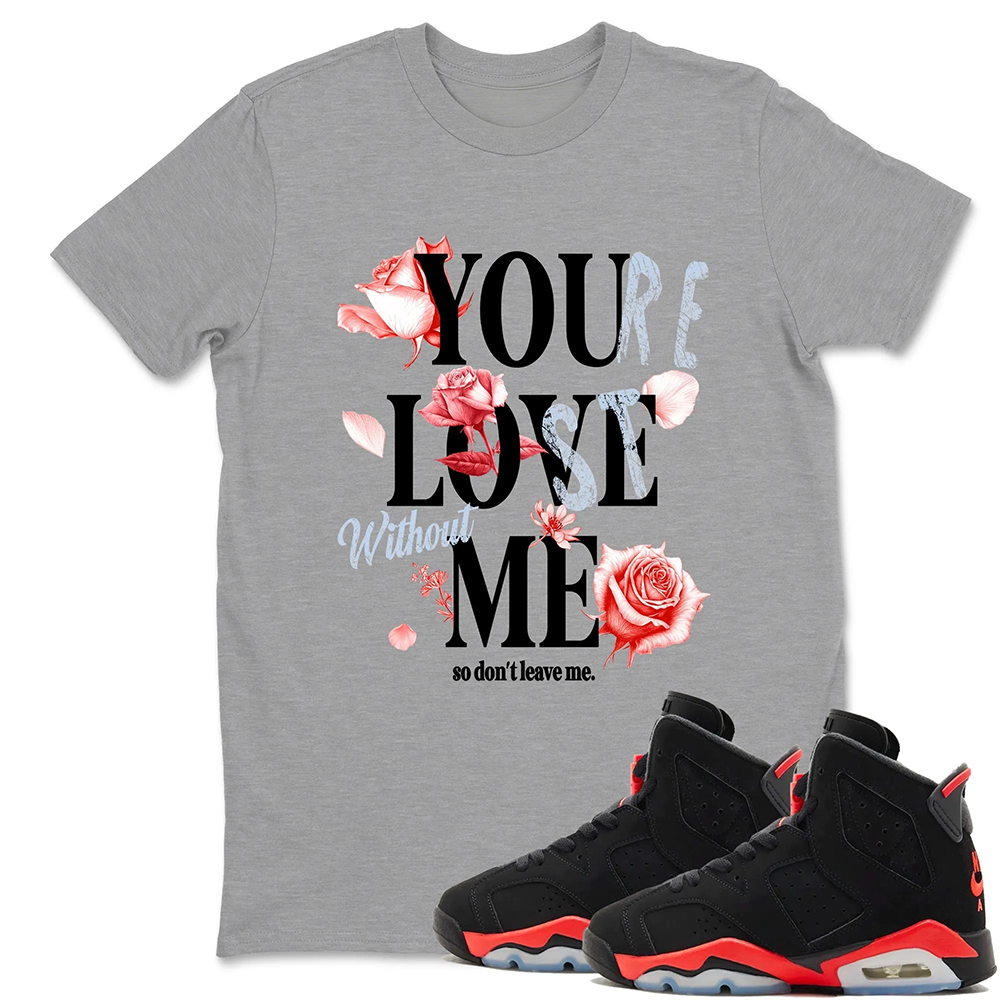 You Love Me TEEWAVO Sneaker Tees - Air Jordan 6 Reverse Infrared