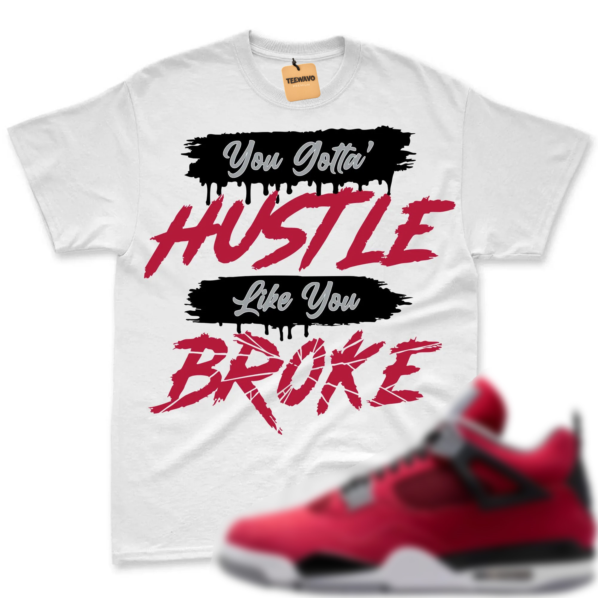 HUSTLE BROKE! Shirt To Match Air Joardan 4 Toro Bravo Fire Red Black