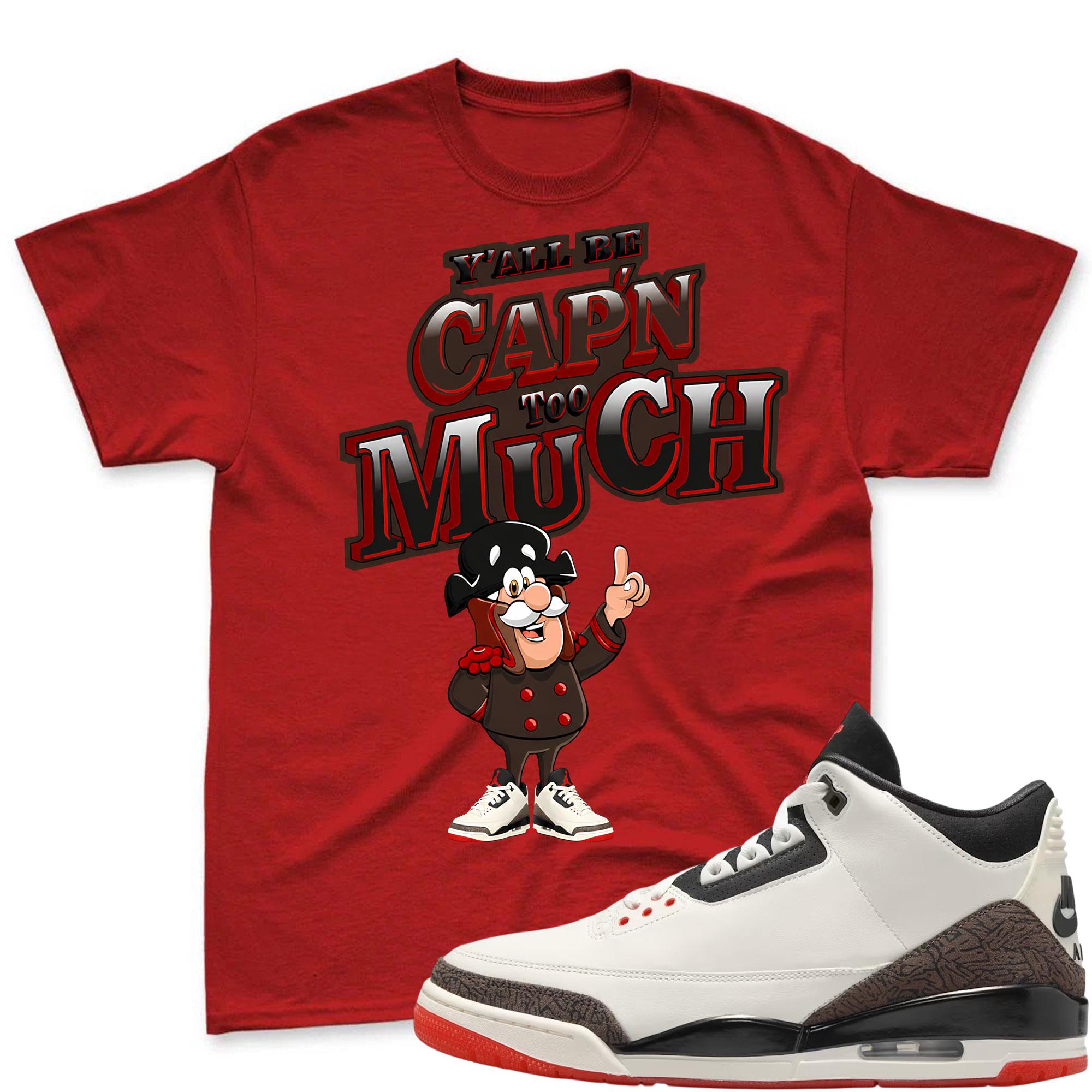 CAP'N MUCH!  Shirt To Match Jordan 3 World's Best Dad