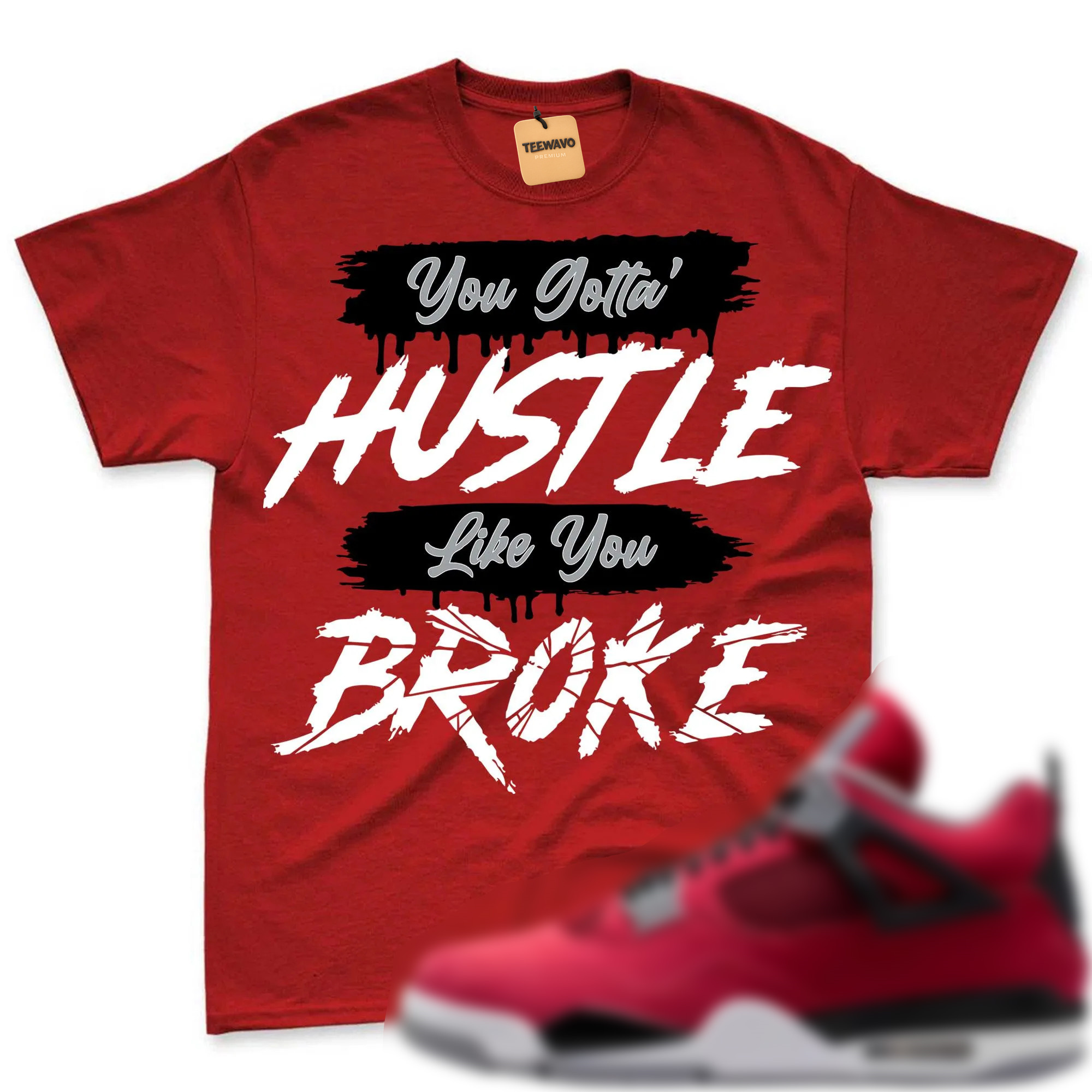 HUSTLE BROKE! Shirt To Match Air Joardan 4 Toro Bravo Fire Red Black