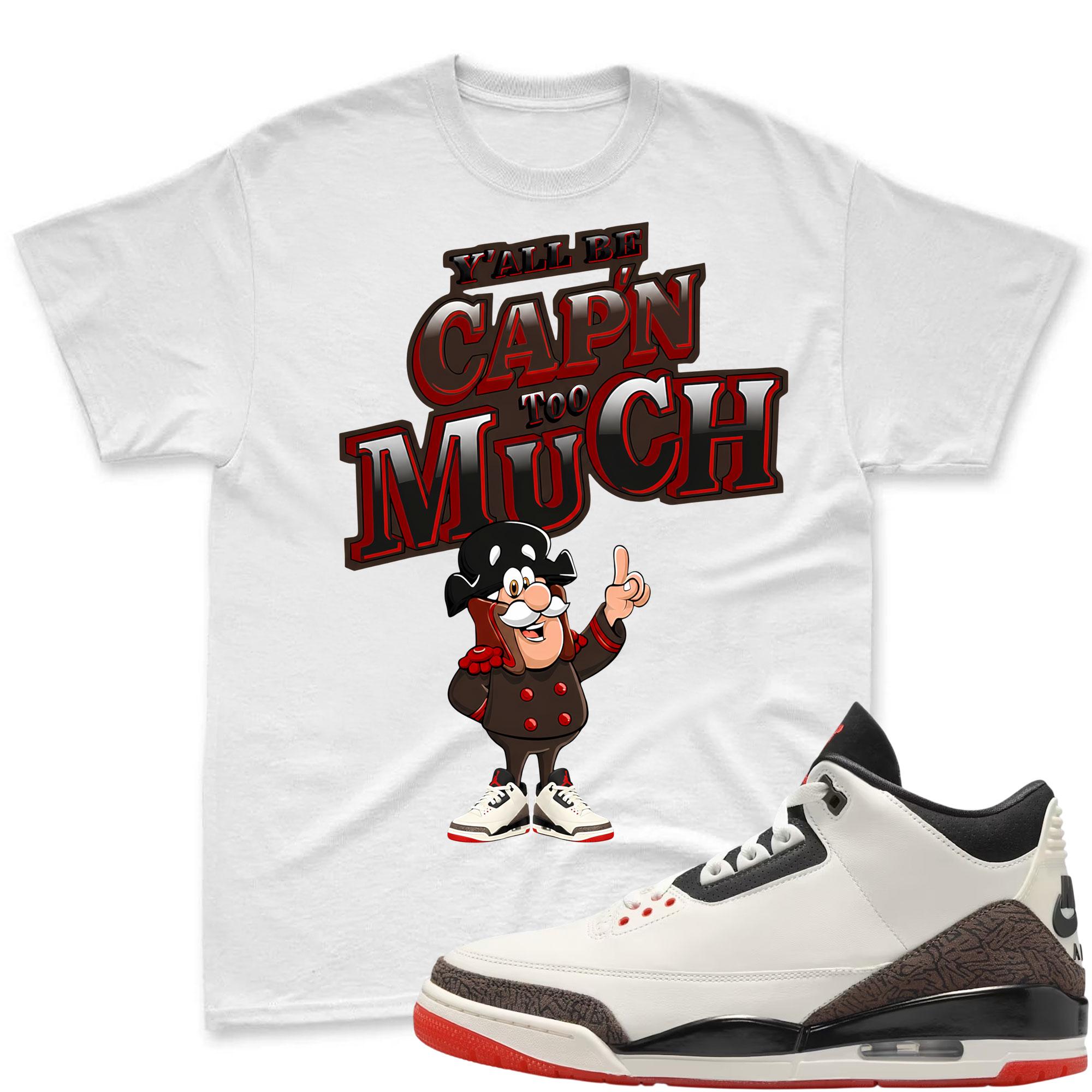 CAP'N MUCH!  Shirt To Match Jordan 3 World's Best Dad