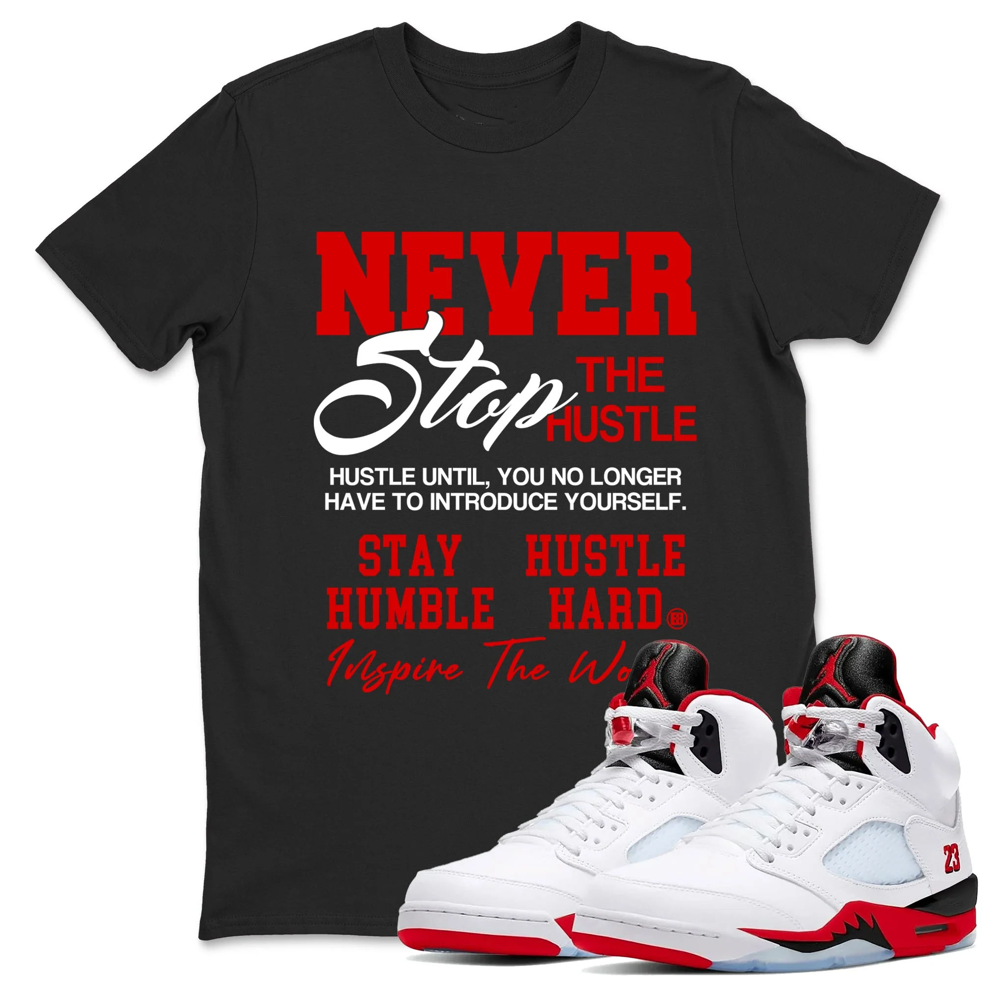 Never Stop The Hustle Sneaker Tees - Air Jordan 5 Fire Red