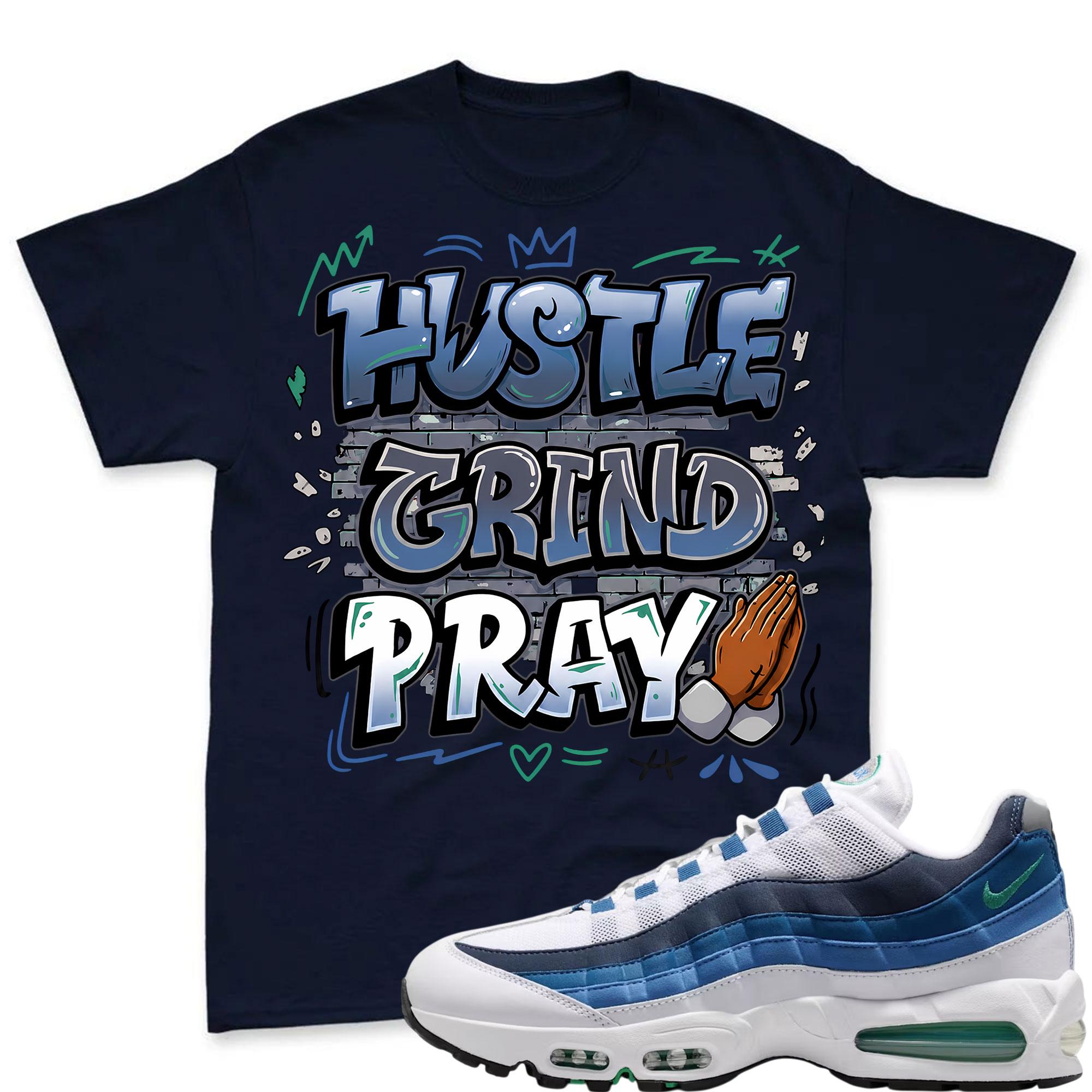 HUSTLE PRAY! T Shirt To Match Air Max 95 Lake Blue and French Blue