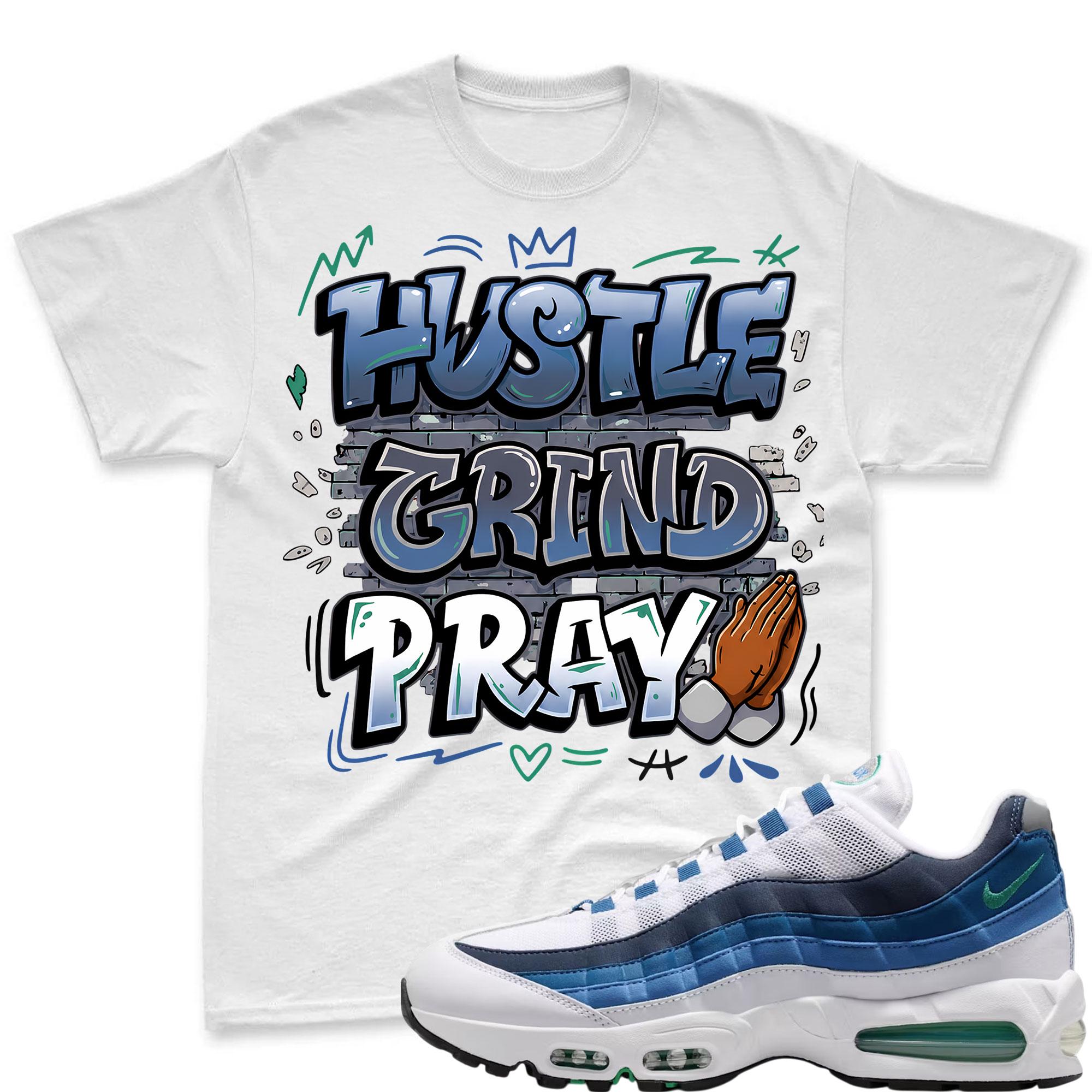 HUSTLE PRAY! T Shirt To Match Air Max 95 Lake Blue and French Blue