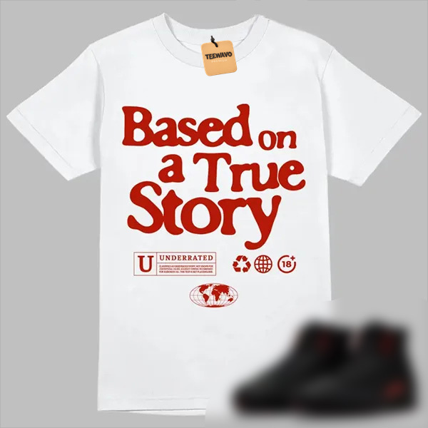 Wibuprint True Story Shirt to Match AJD 12 Bloodline