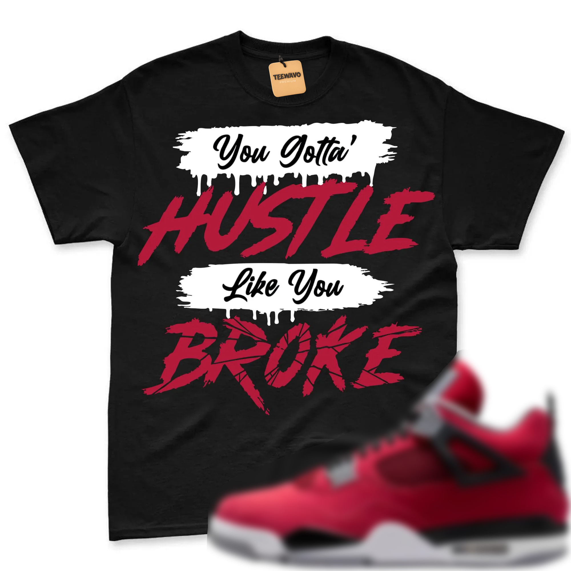 HUSTLE BROKE! Shirt To Match Air Joardan 4 Toro Bravo Fire Red Black