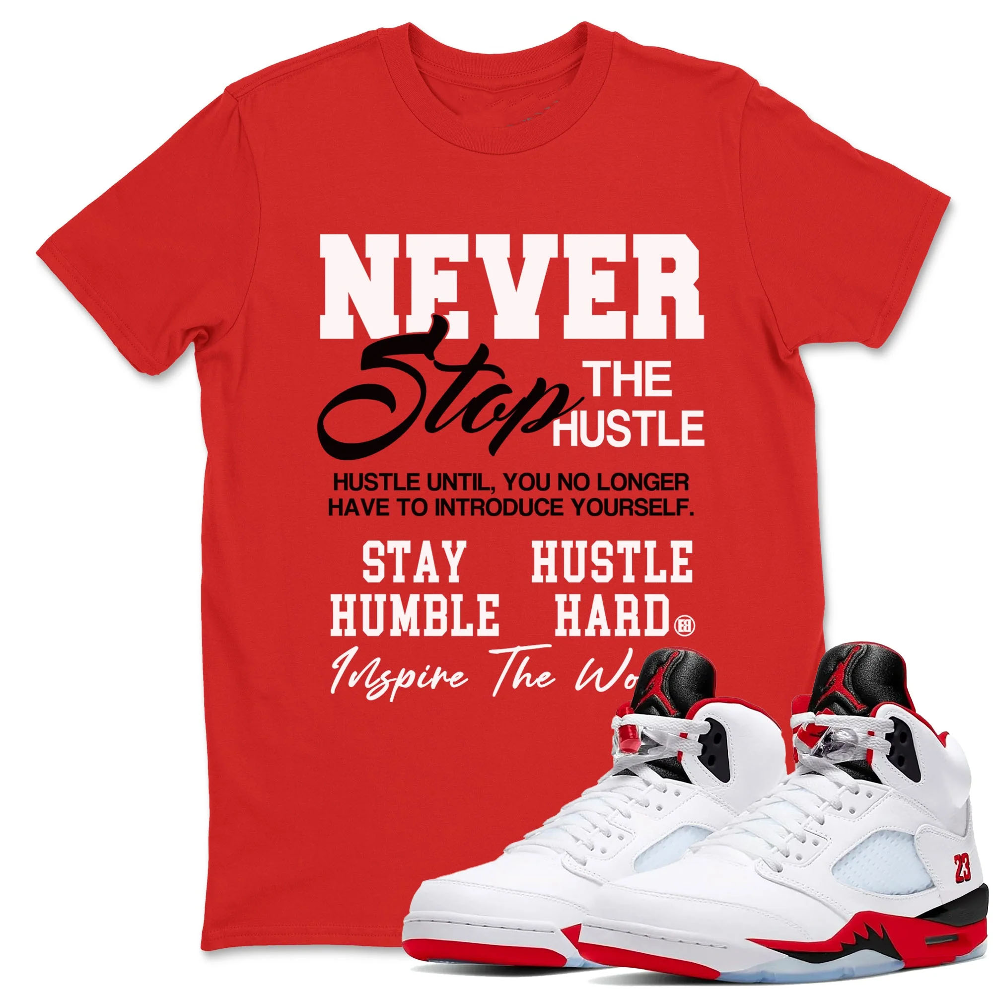 Never Stop The Hustle Sneaker Tees - Air Jordan 5 Fire Red