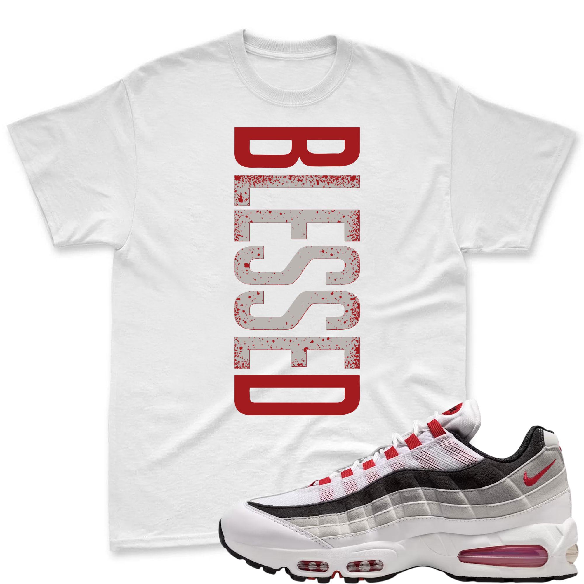 BLESSED! T Shirt To Match Air Max 95 Big Bubble Comet Red