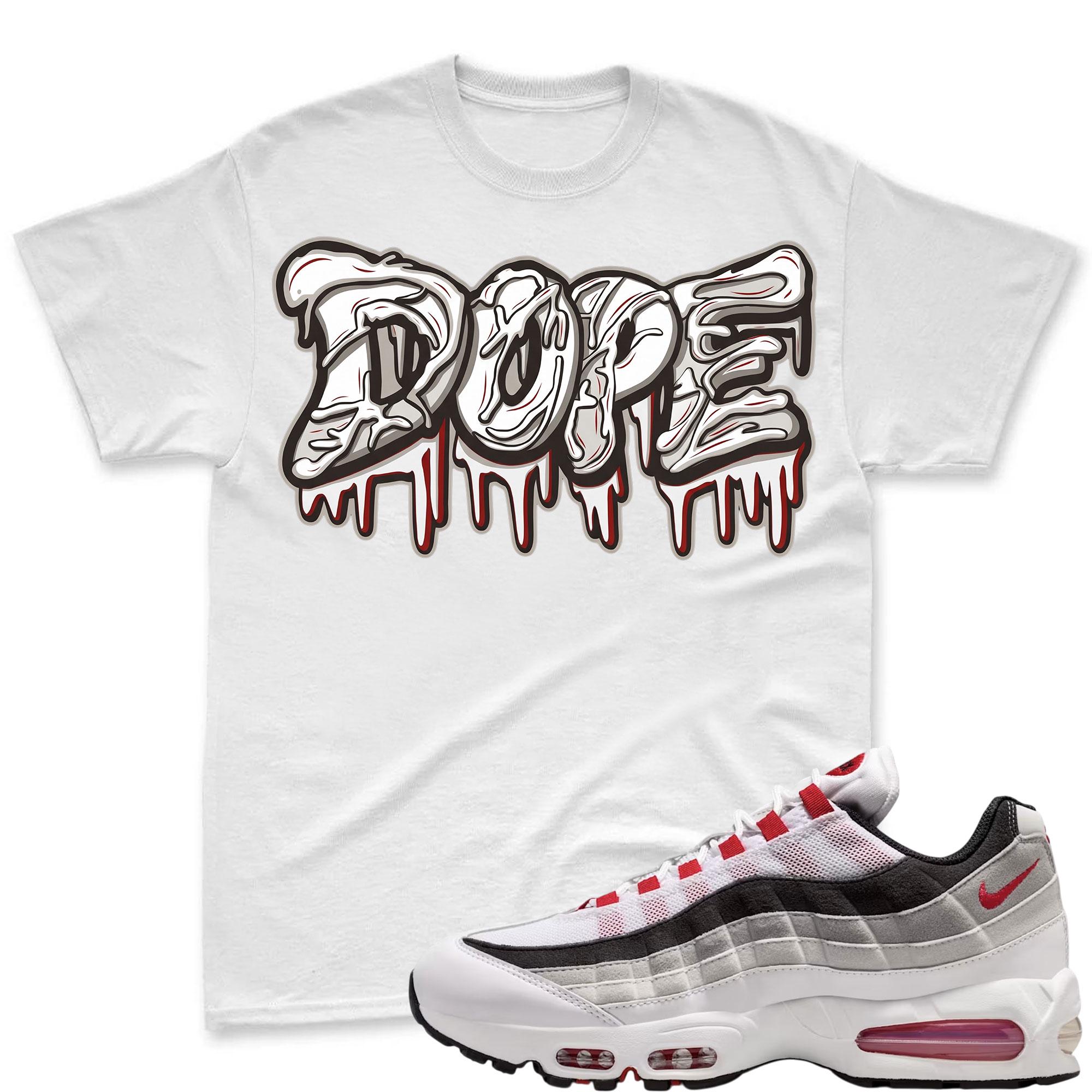 DOPE! T Shirt To Match Air Max 95 Big Bubble Comet Red