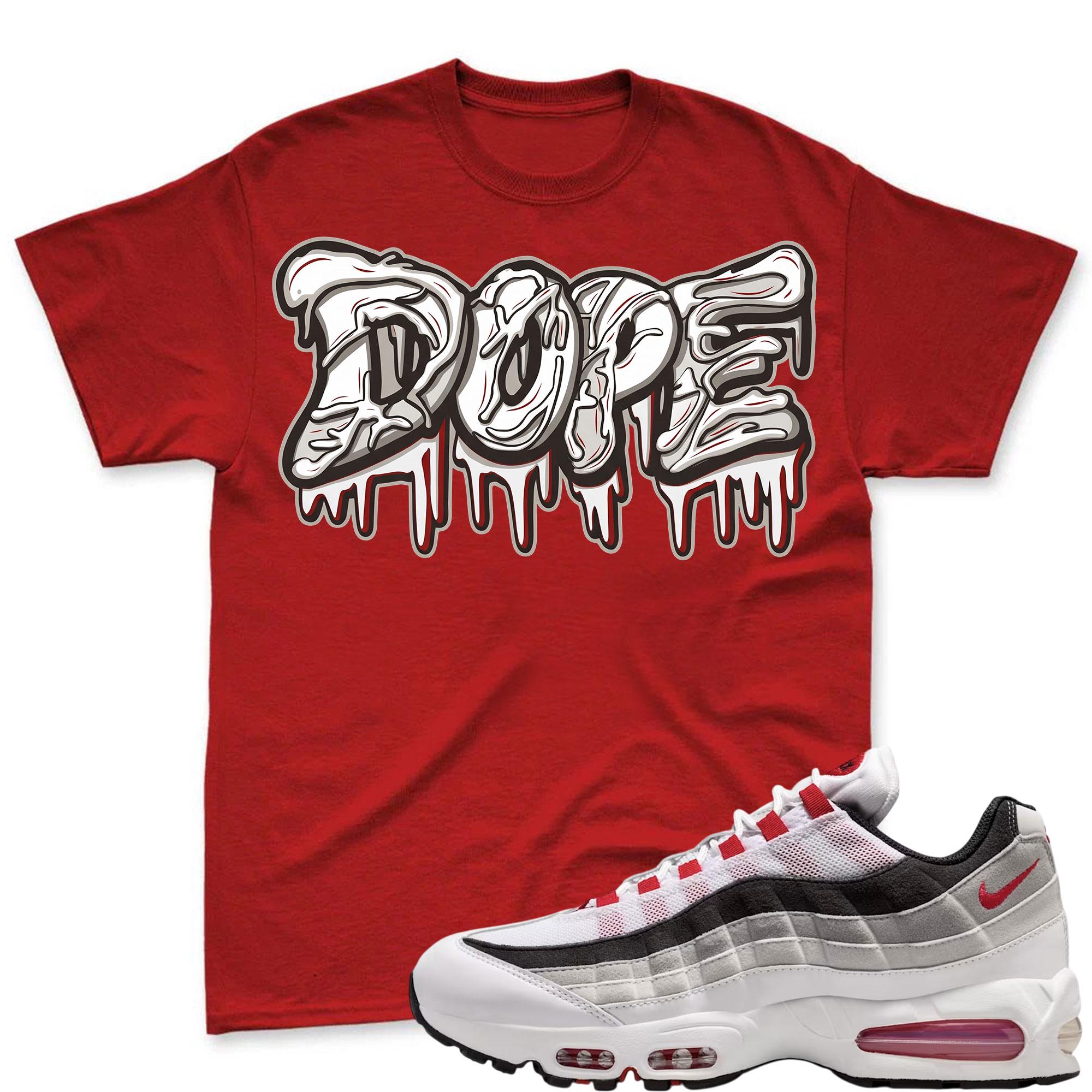 DOPE! T Shirt To Match Air Max 95 Big Bubble Comet Red