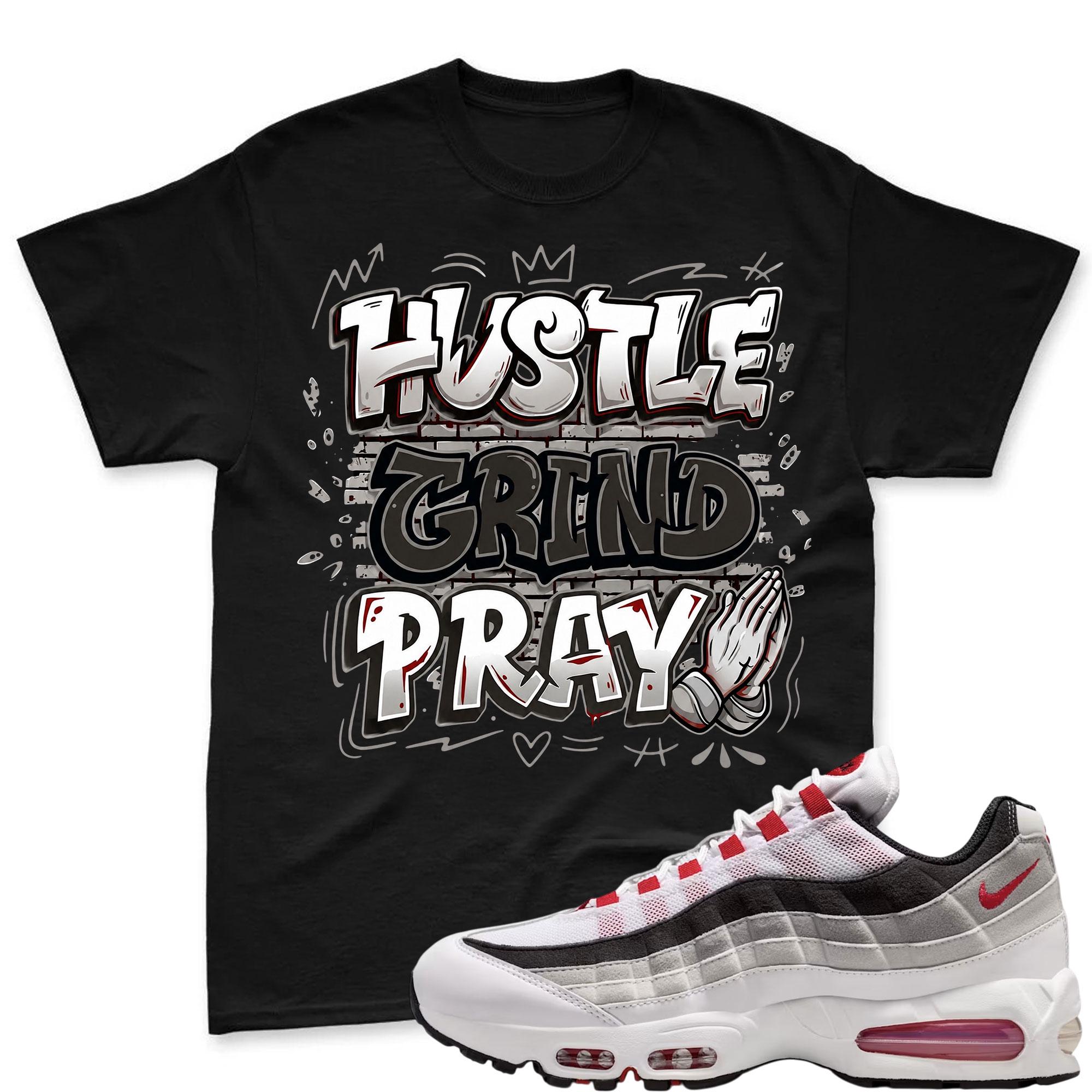 HUSTLE PRAY! T Shirt To Match Air Max 95 Big Bubble Comet Red