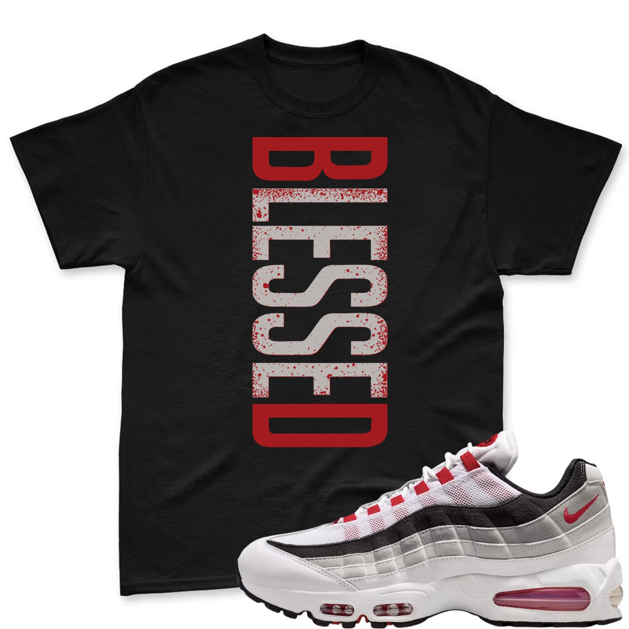 BLESSED! T Shirt To Match Air Max 95 Big Bubble Comet Red