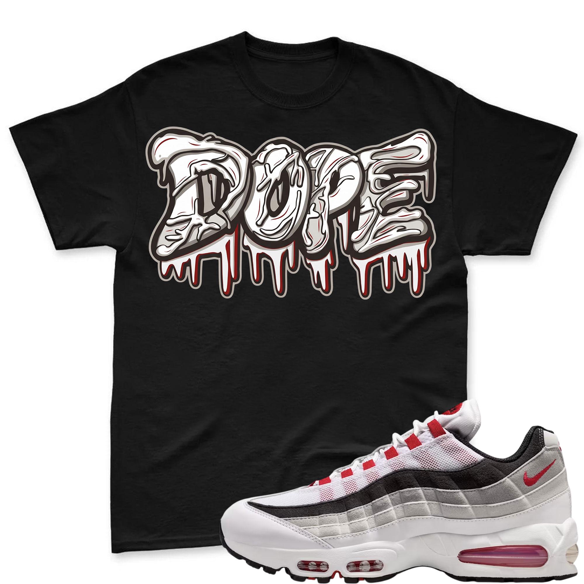 DOPE! T Shirt To Match Air Max 95 Big Bubble Comet Red