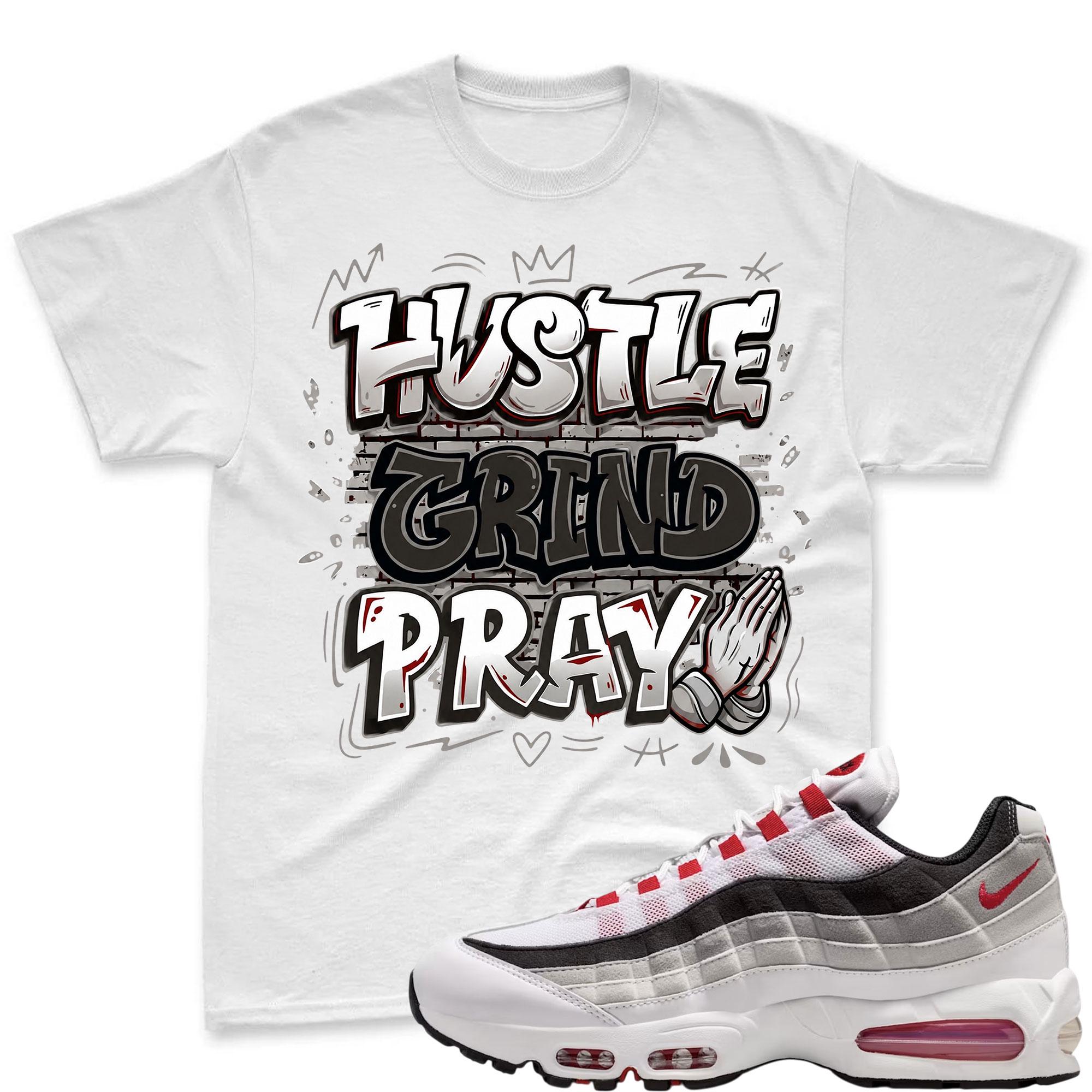 HUSTLE PRAY! T Shirt To Match Air Max 95 Big Bubble Comet Red