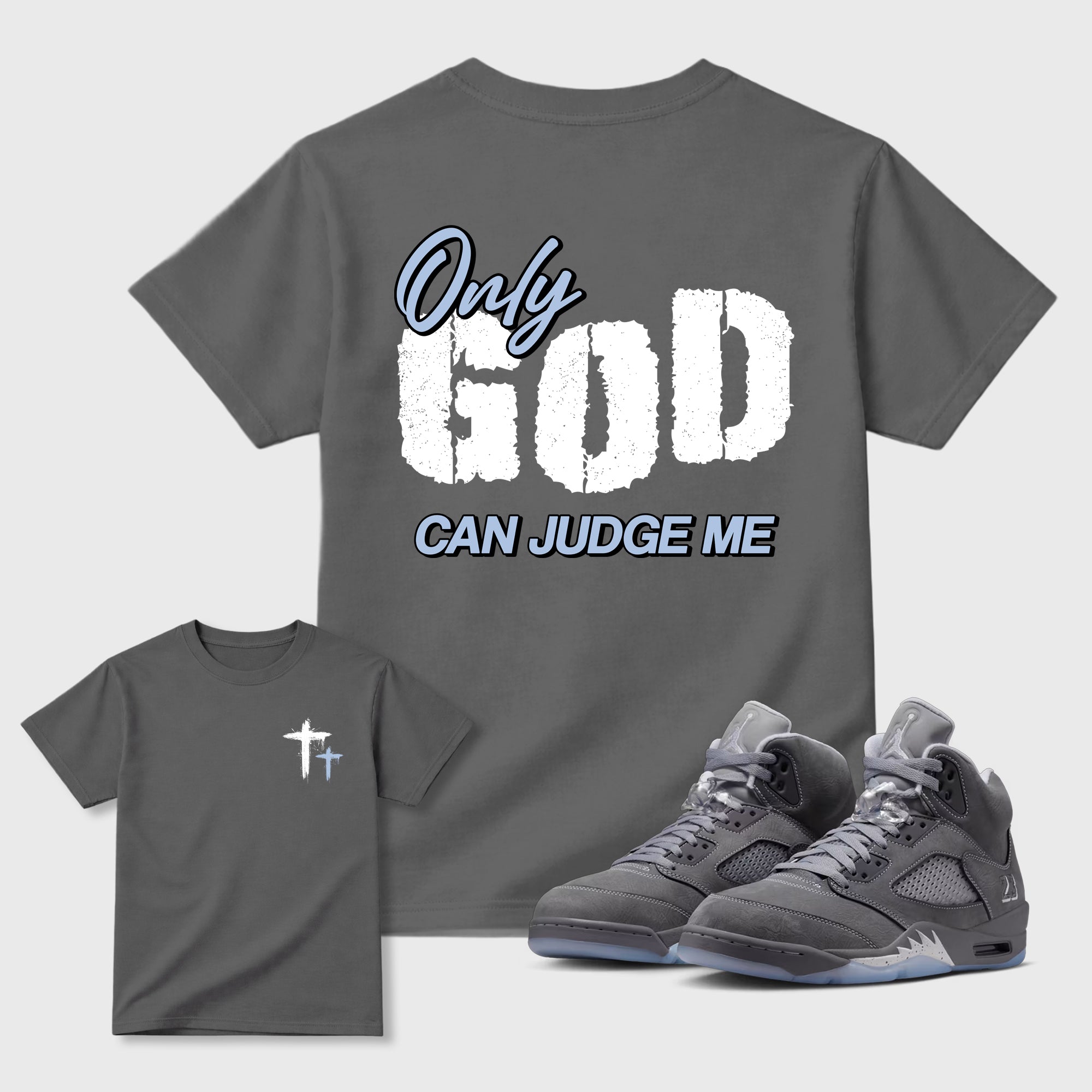 Only God Can Judge Me Sneaker Tees - Air Jordan 5 Wolf Grey