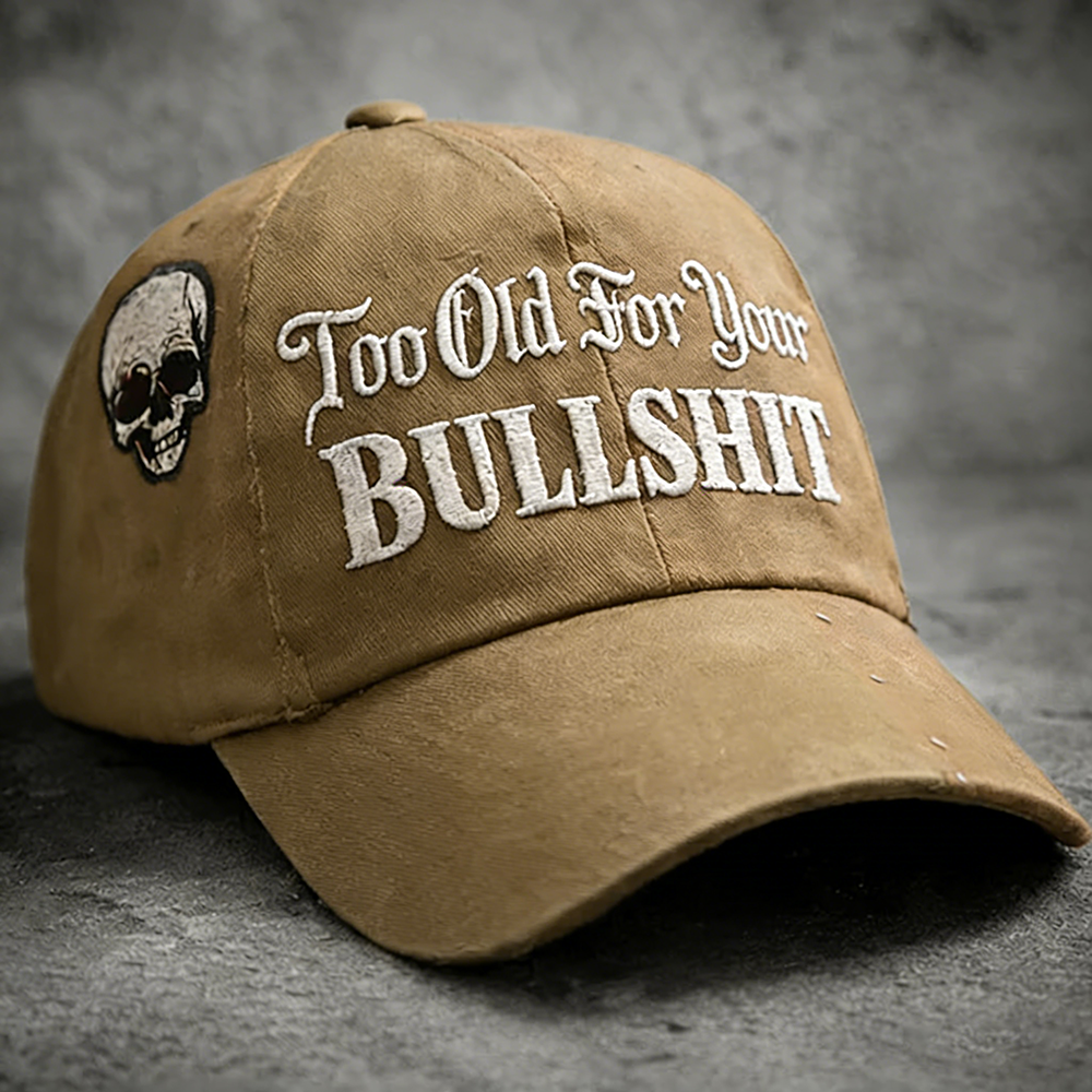 Skull Too Old For Your Bullshit Baseball Cap