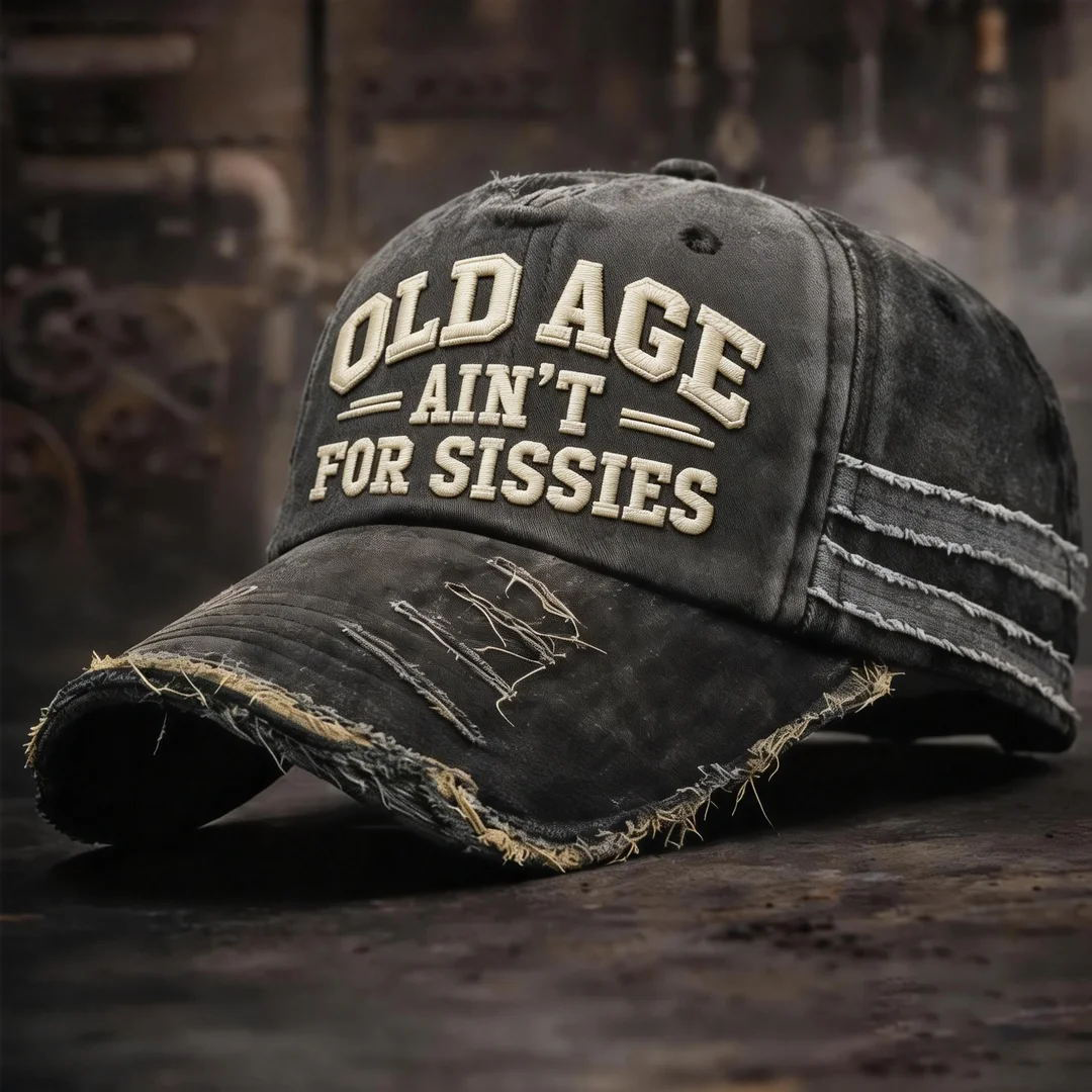 🎉LAST DAY 50% OFF -OLD AGE AIN'T FOR SISSIES VINTAGE DISTRESSED EMBROIDERY CAP