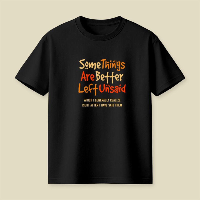 Some Things Are Better Left Unsaid Playful T-Shirt