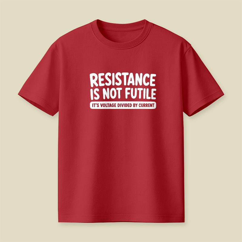 Resistance Is Not Futile Playful T-Shirt