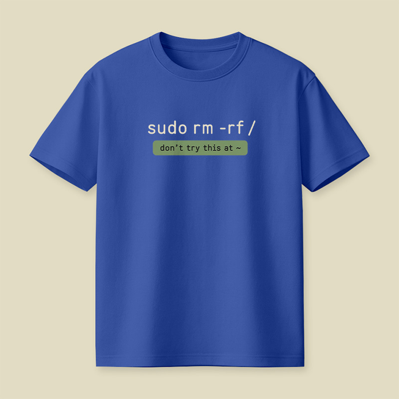 Sudo Rm Rf Do Not Try This At Home Playful T-Shirt