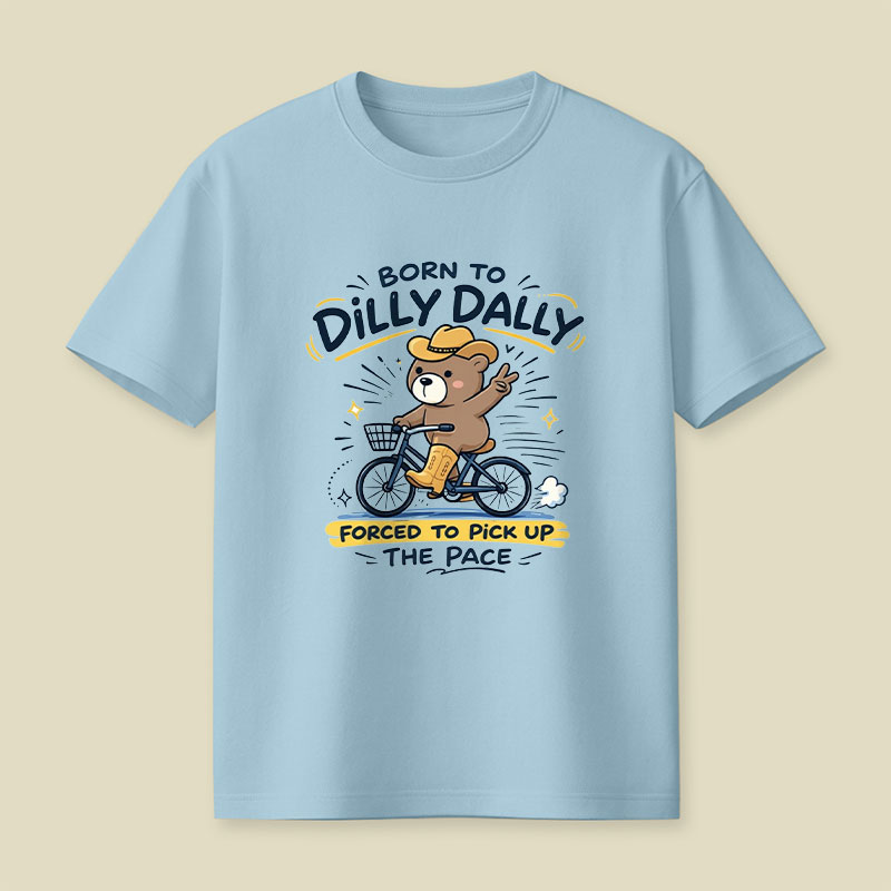 Born To Dilly Dally Playful T-Shirt