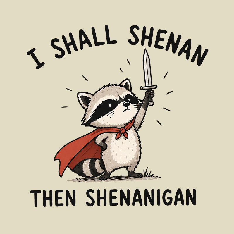 I Shall Shenan Then Shenanigan Playful T-Shirt