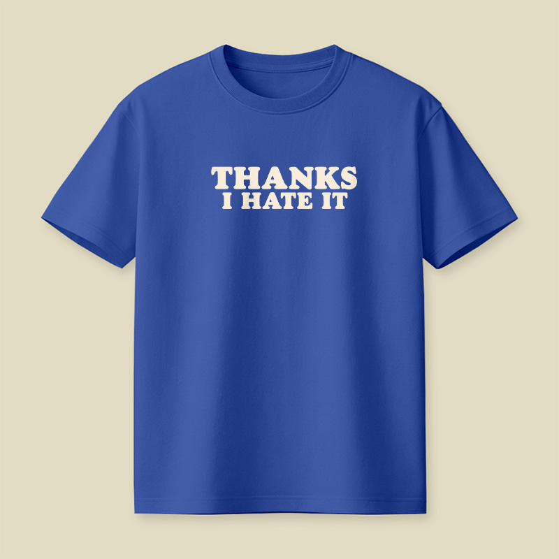 Thanks I Hate It Playful T-Shirt