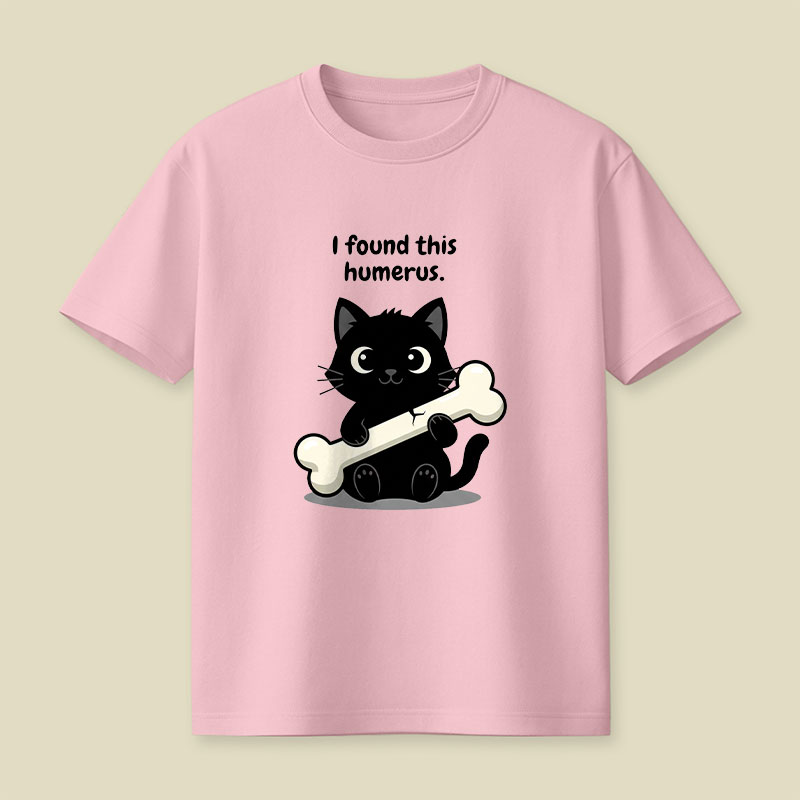 I Found This Humerus Playful T-Shirt