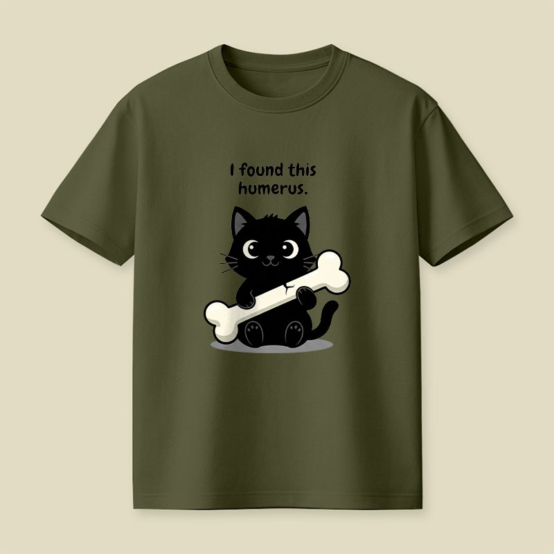 I Found This Humerus Playful T-Shirt
