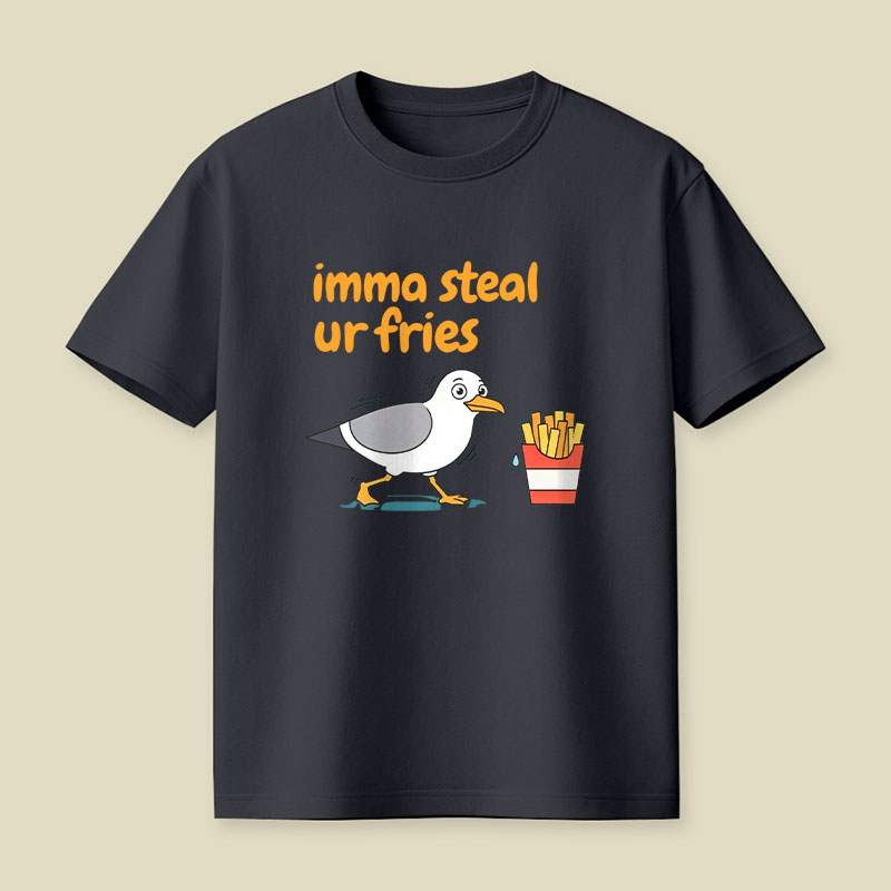 Imma Steal Ur Fries Playful T-Shirt