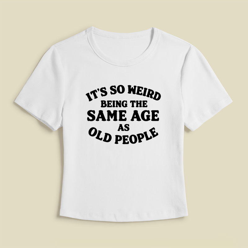 Same Age As Old People Geek Baby Tee