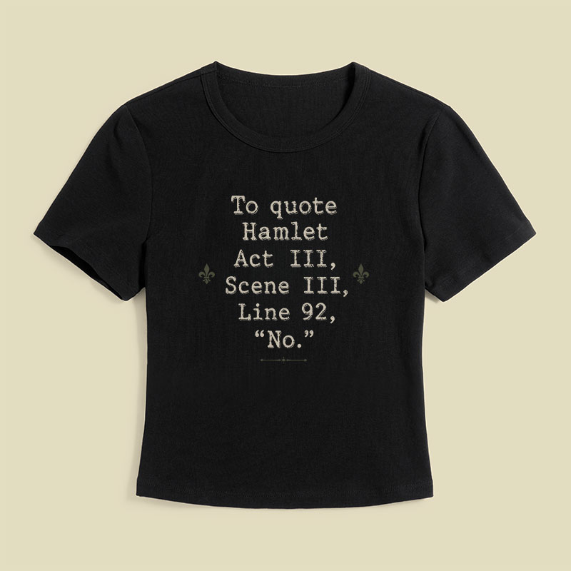 To Quote Hamlet Act Iii Scene Iii Line 92 No Geek Baby Tee