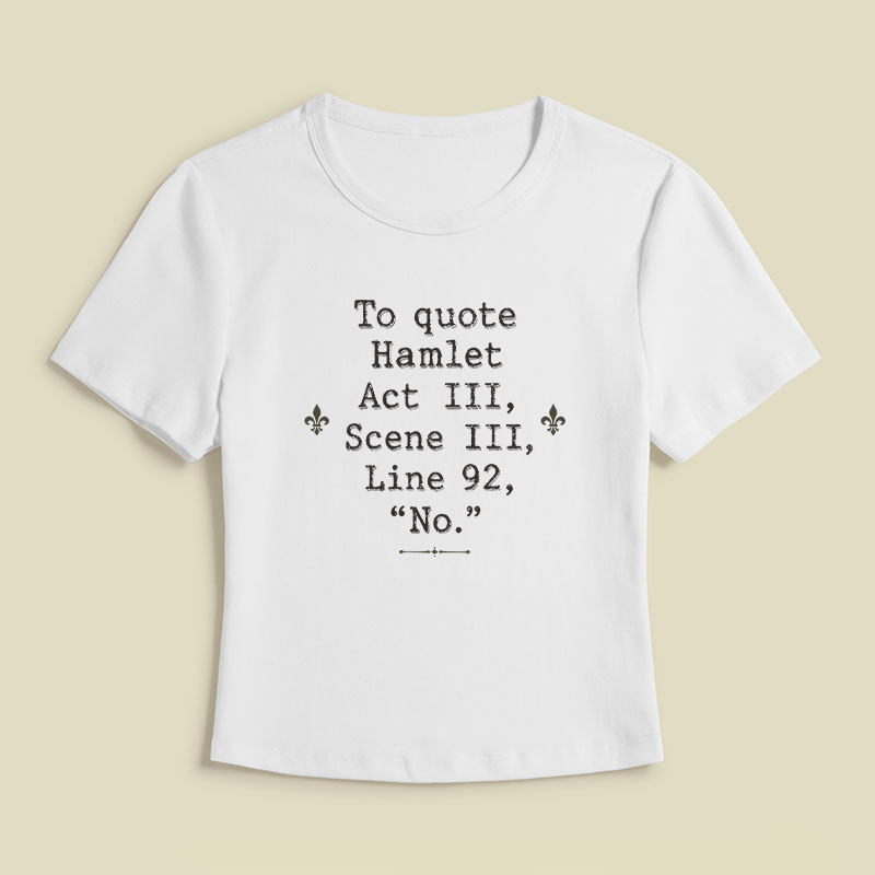 To Quote Hamlet Act Iii Scene Iii Line 92 No Geek Baby Tee